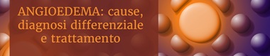 Clicca per accedere all'articolo ANGIOEDEMA. cause, diagnosi differenziale e trattamento